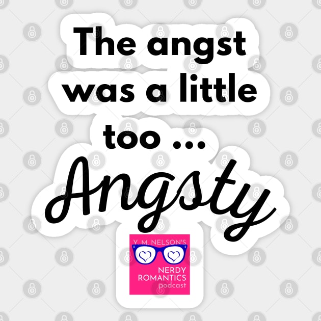 "Too Angsty" black letters romance logo -Nerdy Romantics Podcast Sticker by Nerdy Romantics Fan Shop*